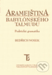 Kniha: Aramejština babylónského talmudu (Bedřich Nosek). Karolinum, 2006 Kniha: Aramejština babylónského talmudu (Bedřich Nosek). Karolinum, 2006