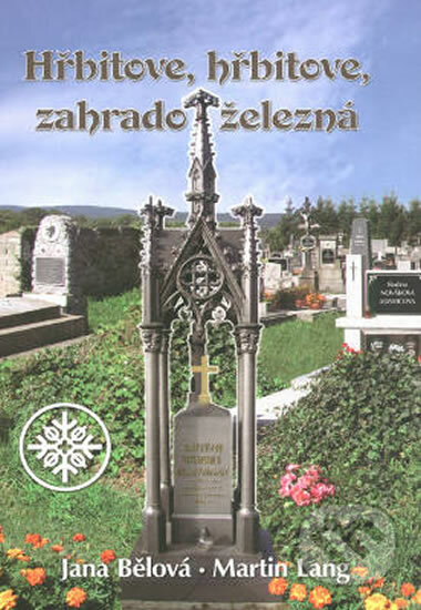 Kniha: Hřbitove, hřbitove, zahrado železná (Jana Bělová a Martin Lang). Baron, 2013 Kniha: Hřbitove, hřbitove, zahrado železná (Jana Bělová a Martin Lang). Baron, 2013