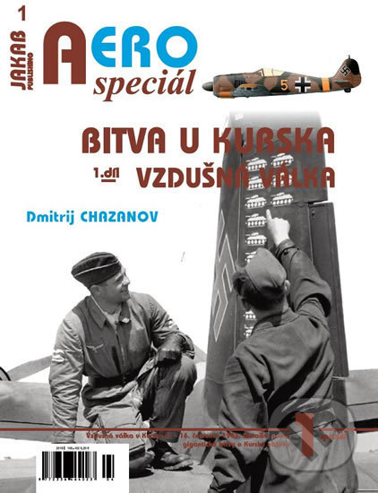 Kniha: AEROspeciál 1: Bitva u Kurska - Vzdušná válka 1 (Dmitrij Chazanov). Jakab, 2018 Kniha: AEROspeciál 1: Bitva u Kurska - Vzdušná válka 1 (Dmitrij Chazanov). Jakab, 2018