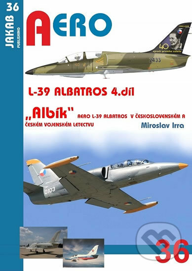 Kniha: Albatros L-39 - 4.díl (Miroslav Irra). Jakab, 2017 Kniha: Albatros L-39 - 4.díl (Miroslav Irra). Jakab, 2017