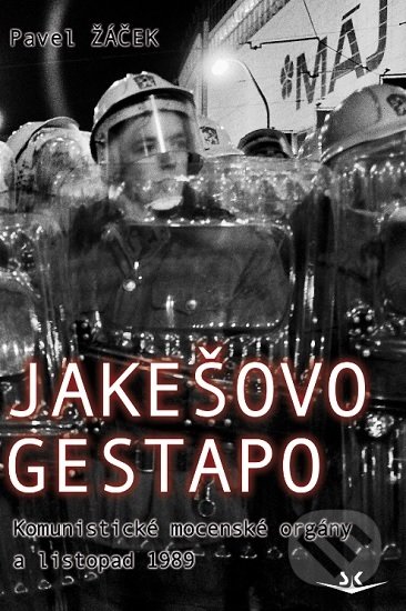 Kniha: Jakešovo Gestapo (Pavel Žáček). Svět křídel, 2019 Kniha: Jakešovo Gestapo (Pavel Žáček). Svět křídel, 2019