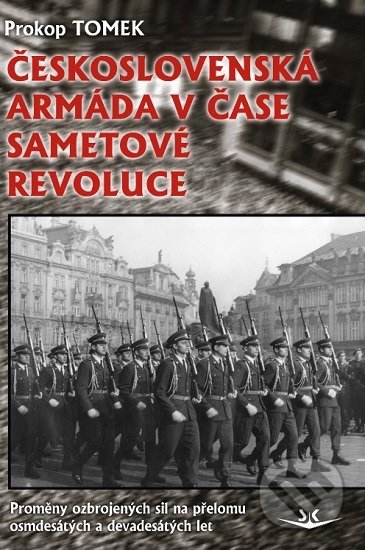 Kniha: Československá armáda v čase Sametové revoluce (Prokop Tomek). Svět křídel, 2019 Kniha: Československá armáda v čase Sametové revoluce (Prokop Tomek). Svět křídel, 2019