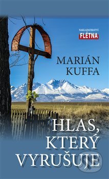 Kniha: Hlas, který vyrušuje (Marián Kuffa). Martin Leschinger-FLÉTNA, 2019 Kniha: Hlas, který vyrušuje (Marián Kuffa). Martin Leschinger-FLÉTNA, 2019