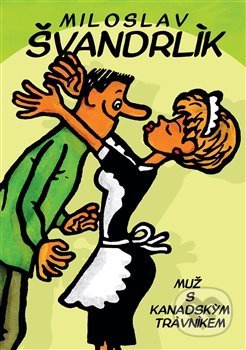 Kniha: Muž s kanadským trávníkem (Miloslav Švandrlík). Epocha, 2019 Kniha: Muž s kanadským trávníkem (Miloslav Švandrlík). Epocha, 2019