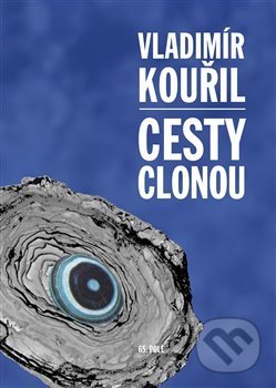 Kniha: Cesty clonou (Vladimír Kouřil). 65. pole, 2019 Kniha: Cesty clonou (Vladimír Kouřil). 65. pole, 2019