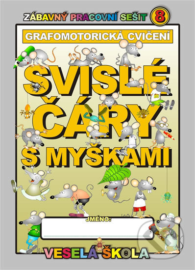 Kniha: Svislé čáry s myškami (grafomotorická cvičení) (Jan Mihálik). Veselá škola - Mihálik Jan, 2013 Kniha: Svislé čáry s myškami (grafomotorická cvičení) (Jan Mihálik). Veselá škola - Mihálik Jan, 2013