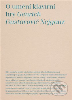 Kniha: O umění klavírní hry (Genrich Gustavovič Nejgauz). Akademie múzických umění, 2019 Kniha: O umění klavírní hry (Genrich Gustavovič Nejgauz). Akademie múzických umění, 2019