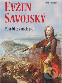 Kniha: Evžen Savojský (Karel Richter), 2019 Kniha: Evžen Savojský (Karel Richter), 2019