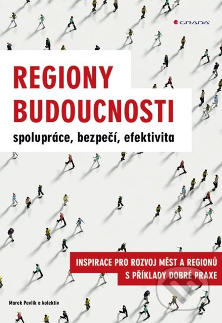 Kniha: Regiony budoucnosti (Marek Pavlík). Grada, 2019 Kniha: Regiony budoucnosti (Marek Pavlík). Grada, 2019