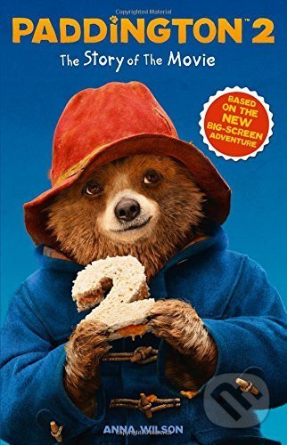 Kniha: Paddington 2: The Story of the Movie (Anna Wilson). HarperCollins, 2017 Kniha: Paddington 2: The Story of the Movie (Anna Wilson). HarperCollins, 2017