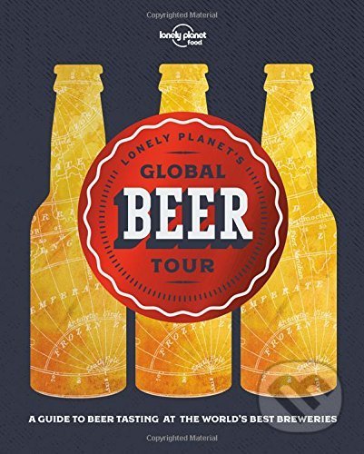 Kniha: Lonely Planet's Global Beer Tour (Lonely Planet). Lonely Planet, 2017 Kniha: Lonely Planet's Global Beer Tour (Lonely Planet). Lonely Planet, 2017