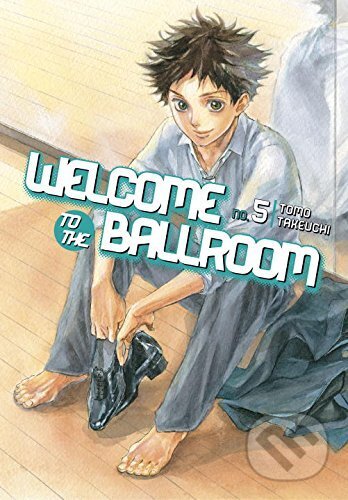 Kniha: Welcome To The Ballroom 5 (Tomo Takeuchi). Kodansha International, 2017 Kniha: Welcome To The Ballroom 5 (Tomo Takeuchi). Kodansha International, 2017
