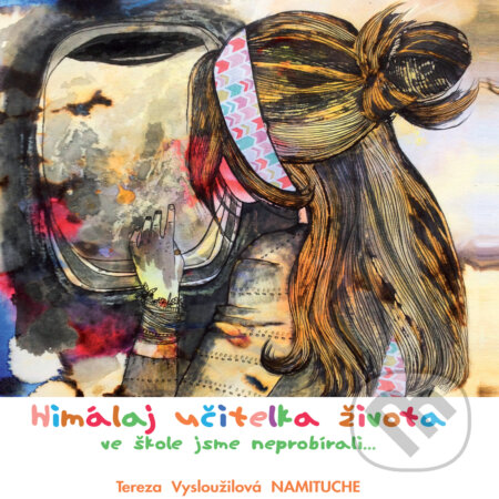Audiokniha: Himálaj učitelka života (Tereza Vysloužilová NAMITUCHE). Tereza Namituche, 2019 Audiokniha: Himálaj učitelka života (Tereza Vysloužilová NAMITUCHE). Tereza Namituche, 2019