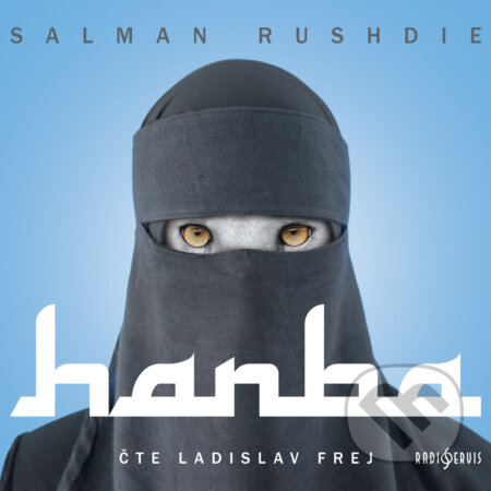 Audiokniha: Hanba (Salman Rushdie). Radioservis, 2019 Audiokniha: Hanba (Salman Rushdie). Radioservis, 2019