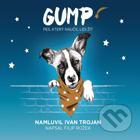 Audiokniha: GUMP - pes, který naučil lidi žít (Filip Rožek). Radioservis, 2019 Audiokniha: GUMP - pes, který naučil lidi žít (Filip Rožek). Radioservis, 2019