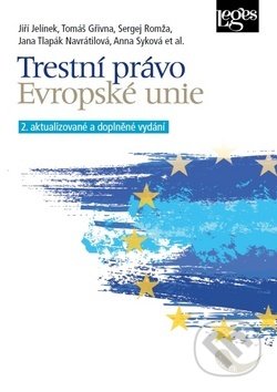 Kniha: Trestní právo Evropské unie (Jiří Jelínek, Tomáš Gřivna a Sergej Romža). Leges, 2019 Kniha: Trestní právo Evropské unie (Jiří Jelínek, Tomáš Gřivna a Sergej Romža). Leges, 2019