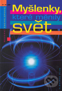 Kniha: Myšlenky, které měnily svět (Albatros SK). Albatros SK, 2003 Kniha: Myšlenky, které měnily svět (Albatros SK). Albatros SK, 2003
