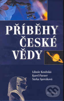 Kniha: Příběhy české vědy (Libuše Koubská, Karel Pacner a Šárka Speváková). Academia, 2002 Kniha: Příběhy české vědy (Libuše Koubská, Karel Pacner a Šárka Speváková). Academia, 2002
