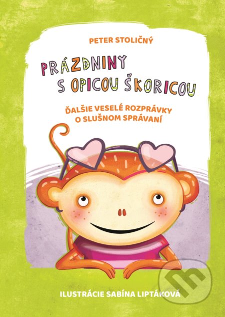 Kniha: Prázdniny s opicou Škoricou (Peter Stoličný). Fortuna Libri, 2019 Kniha: Prázdniny s opicou Škoricou (Peter Stoličný). Fortuna Libri, 2019