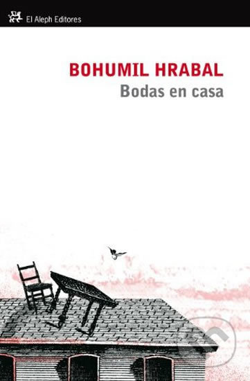 Bodas en casa - Bohumil Hrabal, El Aleph, 2012