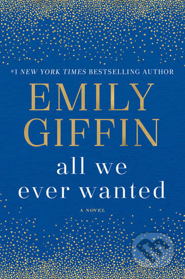 Kniha: All We Ever Wanted (Emily Giffin). Ballantine, 2018 Kniha: All We Ever Wanted (Emily Giffin). Ballantine, 2018