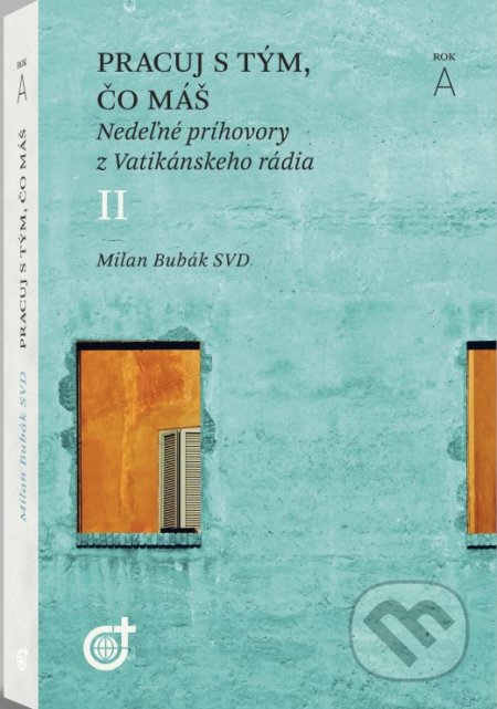 Kniha: Pracuj s tým, čo máš (Milan Bubák). Spoločnosť Božieho Slova, 2019 Kniha: Pracuj s tým, čo máš (Milan Bubák). Spoločnosť Božieho Slova, 2019
