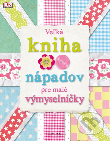 Kniha: Veľká kniha nápadov pre malé výmyselníčky (Albatros SK). Albatros SK, 2020 Kniha: Veľká kniha nápadov pre malé výmyselníčky (Albatros SK). Albatros SK, 2020