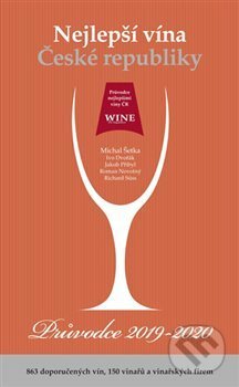 Kniha: Nejlepší vína České republiky - Průvodce 2019/2020 (Michal kolektiv a Šetka). WINE & Degustation, 2019 Kniha: Nejlepší vína České republiky - Průvodce 2019/2020 (Michal kolektiv a Šetka). WINE & Degustation, 2019
