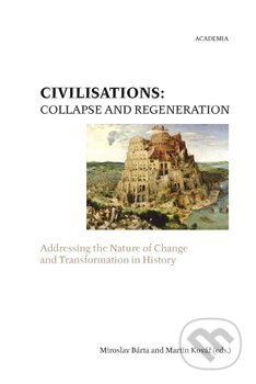 Kniha: Civilisations: Collapse and Regeneration (Miroslav Bárta). Academia, 2019 Kniha: Civilisations: Collapse and Regeneration (Miroslav Bárta). Academia, 2019