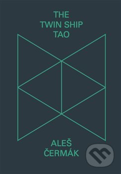 Kniha: The Twin Ship Tao (Aleš Čermák). Aleš Čermák, 2019 Kniha: The Twin Ship Tao (Aleš Čermák). Aleš Čermák, 2019