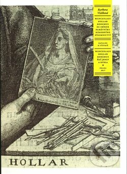 Kniha: Wenceslaus Hollar Bohemus (Barbora Vlášková). Památník národního písemnictví, 2018 Kniha: Wenceslaus Hollar Bohemus (Barbora Vlášková). Památník národního písemnictví, 2018