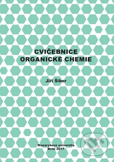 Kniha: Cvičebnice organické chemie (Jiří Šibor). Muni Press, 2017 Kniha: Cvičebnice organické chemie (Jiří Šibor). Muni Press, 2017