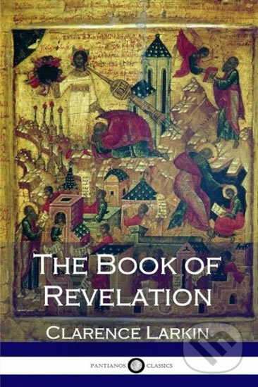 Kniha: The Book Of Revalation (Clarence Larkin). Createspace, 2017 Kniha: The Book Of Revalation (Clarence Larkin). Createspace, 2017