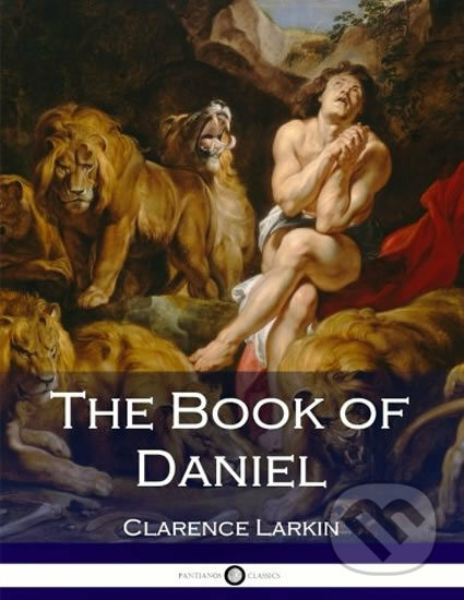 Kniha: The Book of Daniel (Clarence Larkin). Createspace, 2017 Kniha: The Book of Daniel (Clarence Larkin). Createspace, 2017