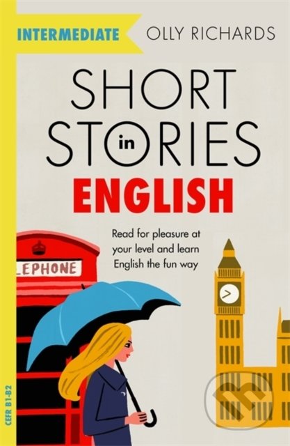 Kniha: Short Stories in English for Intermediate Learners (Olly Richards). John Murray, 2019 Kniha: Short Stories in English for Intermediate Learners (Olly Richards). John Murray, 2019