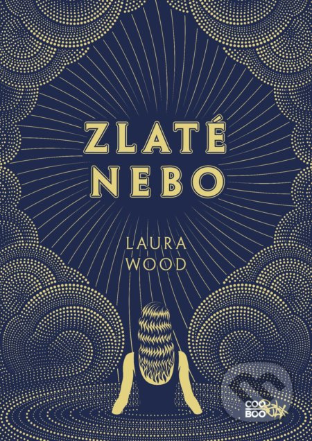 Kniha: Zlaté nebo (Laura Wood). CooBoo SK, 2020 Kniha: Zlaté nebo (Laura Wood). CooBoo SK, 2020