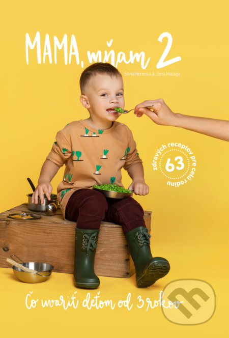 Kniha: Mama, mňam 2 (Jana Malaga a Silvia Horecká). Content agency, 2019 Kniha: Mama, mňam 2 (Jana Malaga a Silvia Horecká). Content agency, 2019