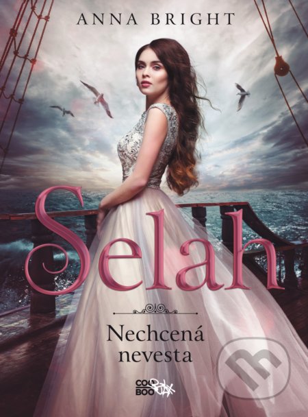 Kniha: Selah - Nechcená nevesta (Anna Bright). CooBoo SK, 2020 Kniha: Selah - Nechcená nevesta (Anna Bright). CooBoo SK, 2020