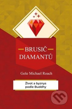 Kniha: Brusič diamantů (Geše Michael Roach). Mozaika H&S, 2019 Kniha: Brusič diamantů (Geše Michael Roach). Mozaika H&S, 2019