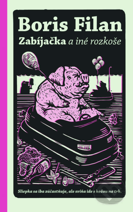 Kniha: Zabíjačka a iné rozkoše (Boris Filan). Slovart, 2020 Kniha: Zabíjačka a iné rozkoše (Boris Filan). Slovart, 2020
