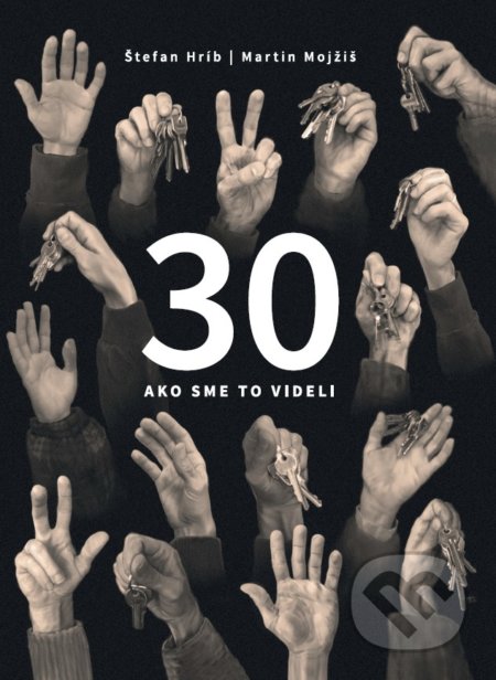 Kniha: 30 (Martin Mojžiš a Štefan Hríb). W PRESS, 2019 Kniha: 30 (Martin Mojžiš a Štefan Hríb). W PRESS, 2019