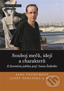 Souboj mečů, idejí a charakterů - Jana Čechurová, Josef Žemlička, Nakladatelství Lidové noviny, 2019