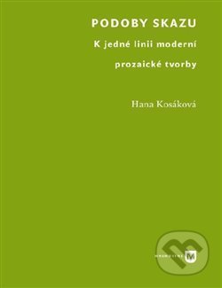 Kniha: Podoby skazu (Hana Kosáková). Filozofická fakulta UK v Praze, 2019 Kniha: Podoby skazu (Hana Kosáková). Filozofická fakulta UK v Praze, 2019
