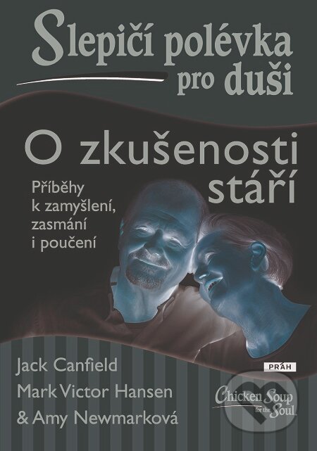 E-kniha: Slepičí polévka pro duši: O zkušenosti stáří (Jack Canfield). Práh, 2019 E-kniha: Slepičí polévka pro duši: O zkušenosti stáří (Jack Canfield). Práh, 2019