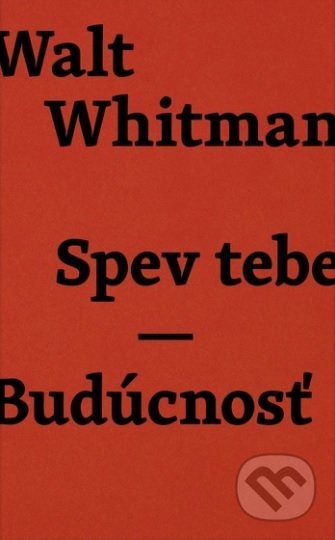 Kniha: Spev tebe - Budúcnosť (Walt Whitman). Real Music House, 2019 Kniha: Spev tebe - Budúcnosť (Walt Whitman). Real Music House, 2019