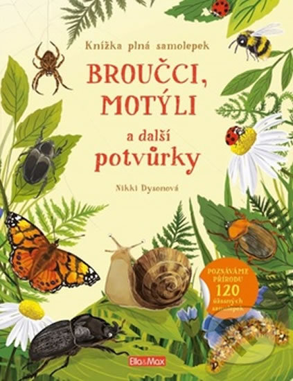 Kniha: Broučci, motýli a další potvůrky (Nikki Dyson). Ella & Max, 2019 Kniha: Broučci, motýli a další potvůrky (Nikki Dyson). Ella & Max, 2019