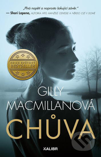 Kniha: Chůva (Gilly Macmillan). Kalibr, 2019 Kniha: Chůva (Gilly Macmillan). Kalibr, 2019