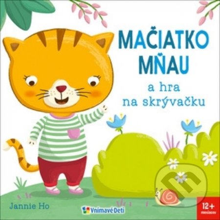 Kniha: Mačiatko Mňau a hra na skrývačku (Jannie Ho). Vnímavé deti, 2020 Kniha: Mačiatko Mňau a hra na skrývačku (Jannie Ho). Vnímavé deti, 2020