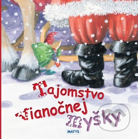 Kniha: Tajomstvo vianočnej myšky (Matys). Matys, 2019 Kniha: Tajomstvo vianočnej myšky (Matys). Matys, 2019