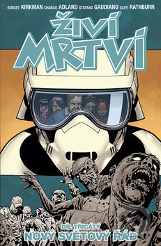 Kniha: Živí mrtví (Díl třicátý) (Robert Kirkman). Crew, 2019 Kniha: Živí mrtví (Díl třicátý) (Robert Kirkman). Crew, 2019